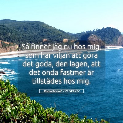 Picture 05 - Romarbrevet 7:21 SV1917 - Så finner jag nu hos mig, som har viljan att - Bible Verse Picture