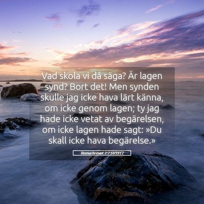 Picture 05 - Romarbrevet 7:7 SV1917 - Vad skola vi då säga? Är lagen synd? Bort det! - Bible Verse Picture