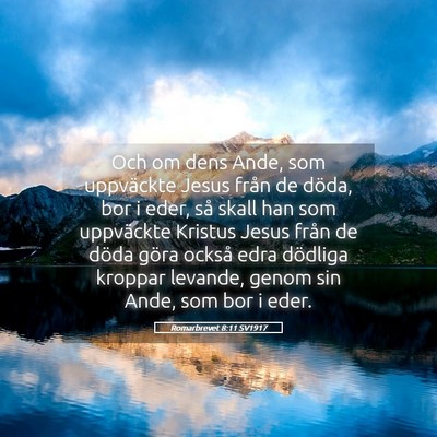 Picture 05 - Romarbrevet 8:11 SV1917 - Och om dens Ande, som uppväckte Jesus från de - Bible Verse Picture