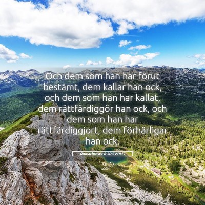 Picture 05 - Romarbrevet 8:30 SV1917 - Och dem som han har förut bestämt, dem kallar - Bible Verse Picture