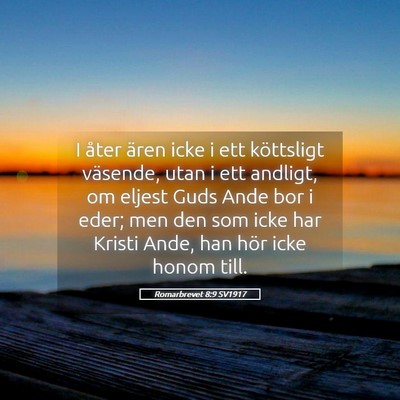 Picture 05 - Romarbrevet 8:9 SV1917 - I åter ären icke i ett köttsligt väsende, - Bible Verse Picture