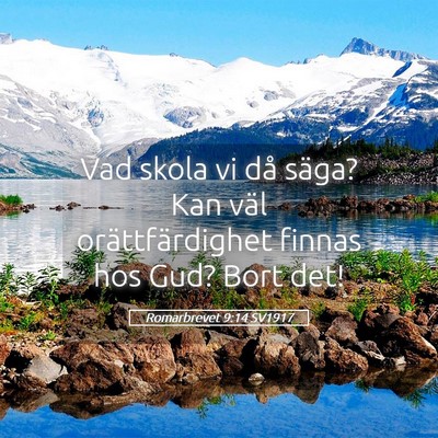 Picture 05 - Romarbrevet 9:14 SV1917 - Vad skola vi då säga? Kan väl orättfärdighet - Bible Verse Picture