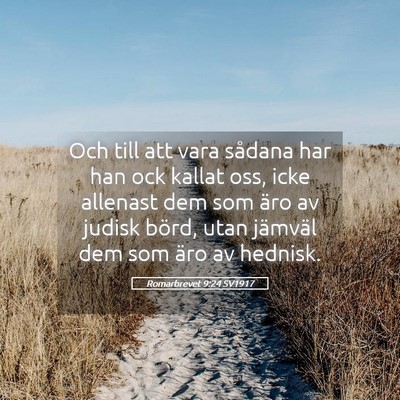 Picture 05 - Romarbrevet 9:24 SV1917 - Och till att vara sådana har han ock kallat oss, - Bible Verse Picture