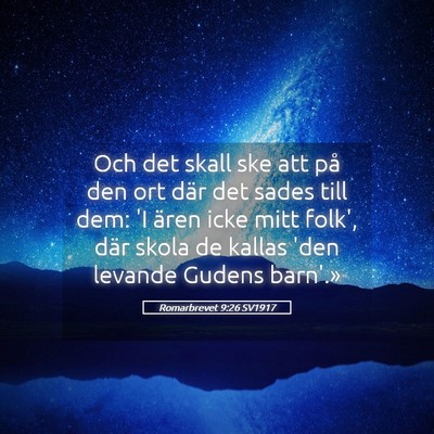 Picture 05 - Romarbrevet 9:26 SV1917 - Och det skall ske att på den ort där det sades - Bible Verse Picture