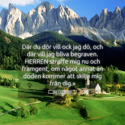 Picture 05 - Rut 1:17 SV1917 - Där du dör vill ock jag dö, och där vill jag - Bible Verse Picture