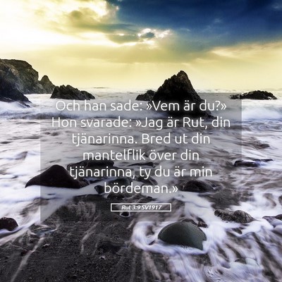 Picture 05 - Rut 3:9 SV1917 - Och han sade: »Vem är du?» Hon svarade: »Jag - Bible Verse Picture