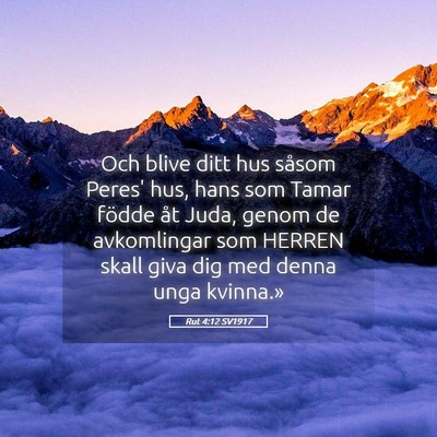 Picture 05 - Rut 4:12 SV1917 - Och blive ditt hus såsom Peres' hus, hans som - Bible Verse Picture
