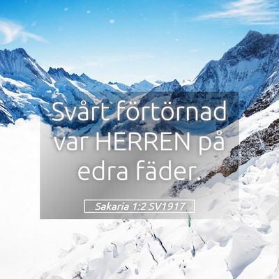 Picture 05 - Sakaria 1:2 SV1917 - Svårt förtörnad var HERREN på edra - Bible Verse Picture