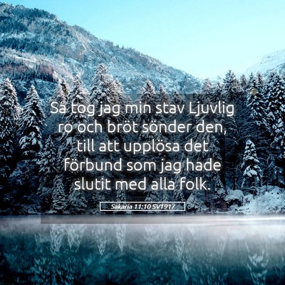 Picture 05 - Sakaria 11:10 SV1917 - Så tog jag min stav Ljuvlig ro och bröt sönder - Bible Verse Picture