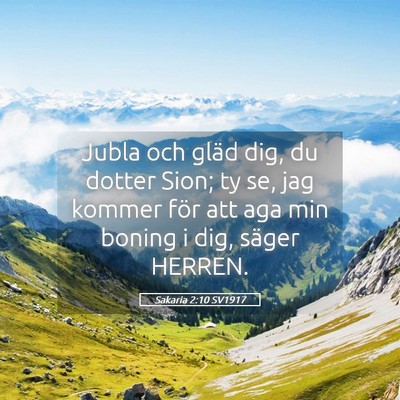 Picture 05 - Sakaria 2:10 SV1917 - Jubla och gläd dig, du dotter Sion; ty se, jag - Bible Verse Picture