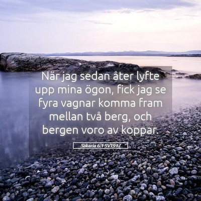 Picture 05 - Sakaria 6:1 SV1917 - När jag sedan åter lyfte upp mina ögon, fick - Bible Verse Picture