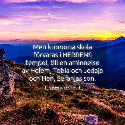 Picture 05 - Sakaria 6:14 SV1917 - Men kronorna skola förvaras i HERRENS tempel, - Bible Verse Picture