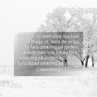 Picture 05 - Sakaria 6:7 SV1917 - Men när de som voro starkast skulle draga ut, - Bible Verse Picture