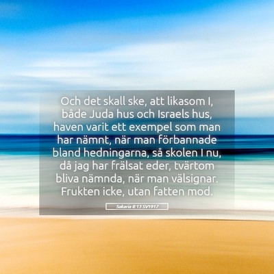 Picture 05 - Sakaria 8:13 SV1917 - Och det skall ske, att likasom I, både Juda hus - Bible Verse Picture
