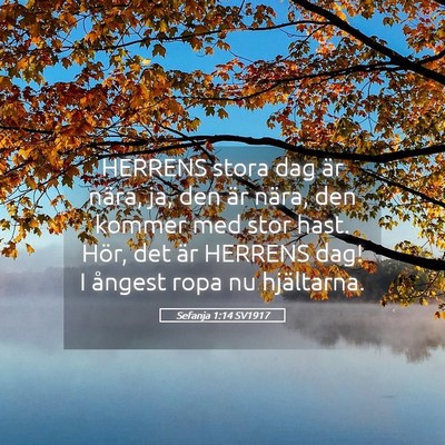 Picture 05 - Sefanja 1:14 SV1917 - HERRENS stora dag är nära, ja, den är nära, - Bible Verse Picture