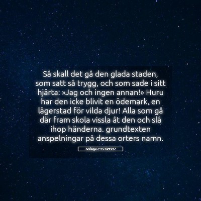 Picture 05 - Sefanja 2:15 SV1917 - Så skall det gå den glada staden, som satt så - Bible Verse Picture