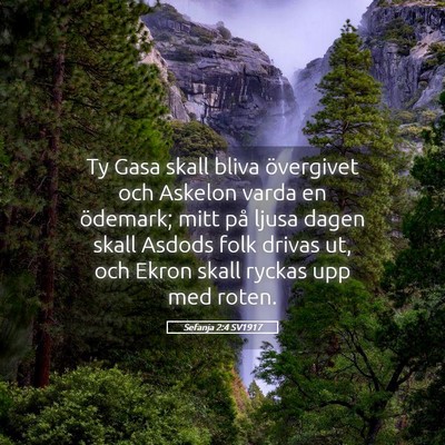 Picture 05 - Sefanja 2:4 SV1917 - Ty Gasa skall bliva övergivet och Askelon varda - Bible Verse Picture