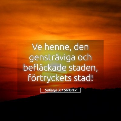Picture 05 - Sefanja 3:1 SV1917 - Ve henne, den gensträviga och befläckade - Bible Verse Picture