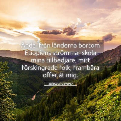 Picture 05 - Sefanja 3:10 SV1917 - Ända ifrån länderna bortom Etiopiens strömmar - Bible Verse Picture