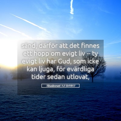 Picture 05 - Titusbrevet 1:2 SV1917 - sänd, därför att det finnes ett hopp om evigt - Bible Verse Picture