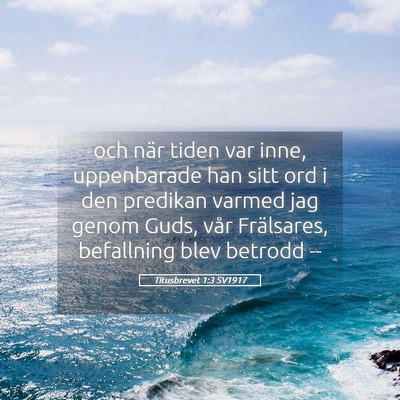Picture 05 - Titusbrevet 1:3 SV1917 - och när tiden var inne, uppenbarade han sitt ord - Bible Verse Picture