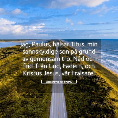 Picture 05 - Titusbrevet 1:4 SV1917 - jag, Paulus, hälsar Titus, min sannskyldige son - Bible Verse Picture
