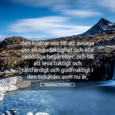 Picture 05 - Titusbrevet 2:12 SV1917 - den fostrar oss till att avsäga oss all - Bible Verse Picture