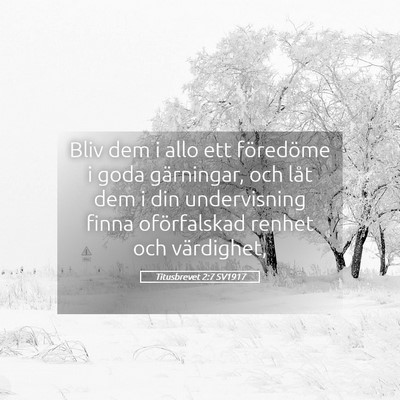 Picture 05 - Titusbrevet 2:7 SV1917 - Bliv dem i allo ett föredöme i goda gärningar, - Bible Verse Picture