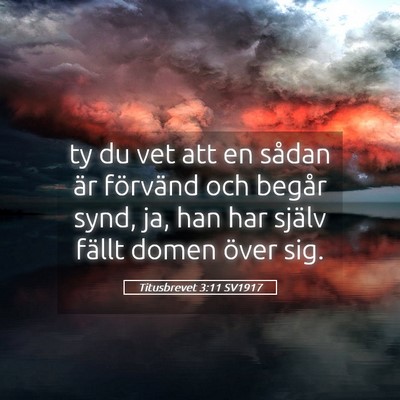 Picture 05 - Titusbrevet 3:11 SV1917 - ty du vet att en sådan är förvänd och begår - Bible Verse Picture