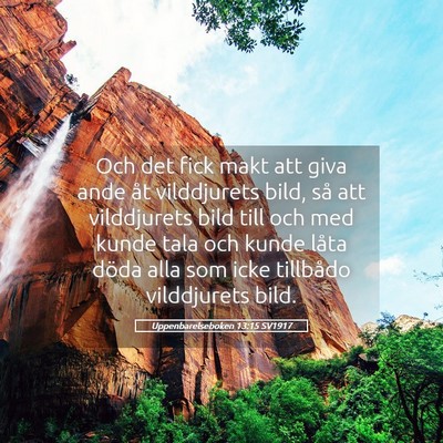 Picture 05 - Uppenbarelseboken 13:15 SV1917 - Och det fick makt att giva ande åt vilddjurets - Bible Verse Picture