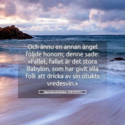 Picture 05 - Uppenbarelseboken 14:8 SV1917 - Och ännu en annan ängel följde honom; denne - Bible Verse Picture