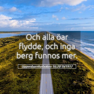 Picture 05 - Uppenbarelseboken 16:20 SV1917 - Och alla öar flydde, och inga berg funnos - Bible Verse Picture