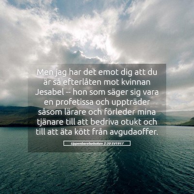 Picture 05 - Uppenbarelseboken 2:20 SV1917 - Men jag har det emot dig att du är så - Bible Verse Picture