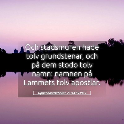 Picture 05 - Uppenbarelseboken 21:14 SV1917 - Och stadsmuren hade tolv grundstenar, och på dem - Bible Verse Picture