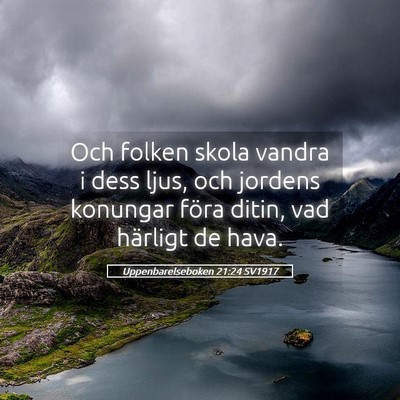 Picture 05 - Uppenbarelseboken 21:24 SV1917 - Och folken skola vandra i dess ljus, och jordens - Bible Verse Picture