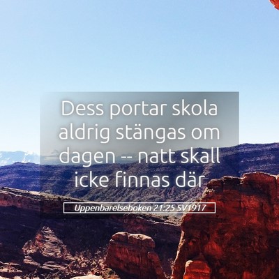 Picture 05 - Uppenbarelseboken 21:25 SV1917 - Dess portar skola aldrig stängas om dagen -- - Bible Verse Picture
