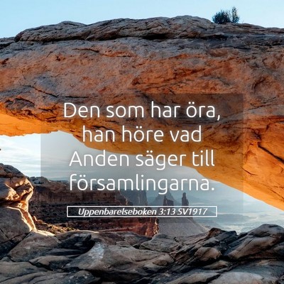 Picture 05 - Uppenbarelseboken 3:13 SV1917 - Den som har öra, han höre vad Anden säger till - Bible Verse Picture