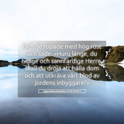 Picture 05 - Uppenbarelseboken 6:10 SV1917 - Och de ropade med hög röst och sade: »Huru - Bible Verse Picture