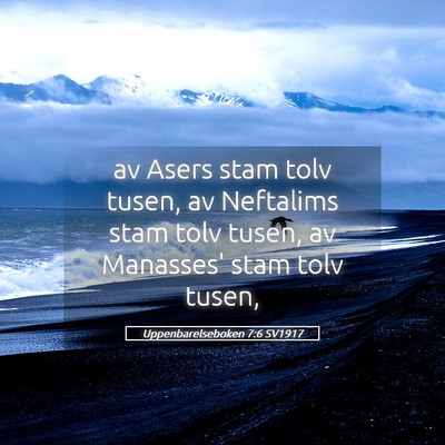 Picture 05 - Uppenbarelseboken 7:6 SV1917 - av Asers stam tolv tusen, av Neftalims stam tolv - Bible Verse Picture