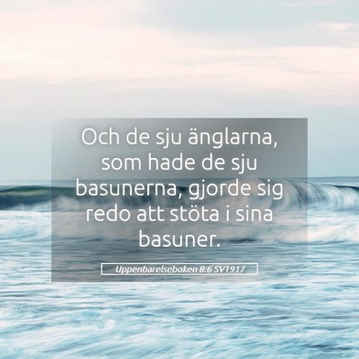 Picture 05 - Uppenbarelseboken 8:6 SV1917 - Och de sju änglarna, som hade de sju basunerna, - Bible Verse Picture