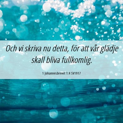 Picture 06 - 1 Johannesbrevet 1:4 SV1917 - Och vi skriva nu detta, för att vår glädje - Bible Verse Picture