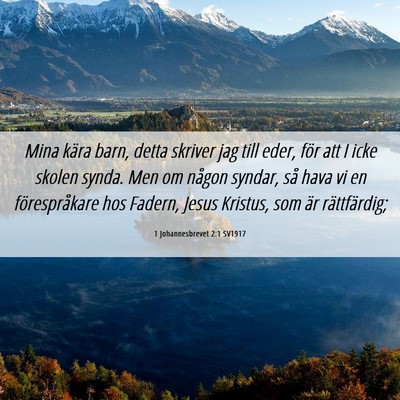 Picture 06 - 1 Johannesbrevet 2:1 SV1917 - Mina kära barn, detta skriver jag till eder, - Bible Verse Picture
