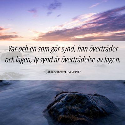 Picture 06 - 1 Johannesbrevet 3:4 SV1917 - Var och en som gör synd, han överträder ock - Bible Verse Picture