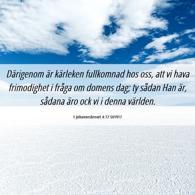 Picture 06 - 1 Johannesbrevet 4:17 SV1917 - Därigenom är kärleken fullkomnad hos oss, att - Bible Verse Picture