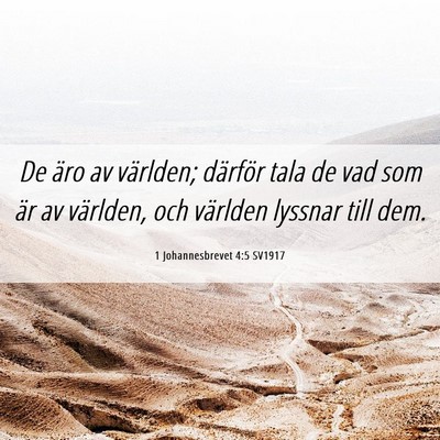 Picture 06 - 1 Johannesbrevet 4:5 SV1917 - De äro av världen; därför tala de vad som är - Bible Verse Picture