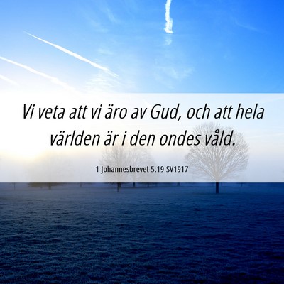 Picture 06 - 1 Johannesbrevet 5:19 SV1917 - Vi veta att vi äro av Gud, och att hela världen - Bible Verse Picture