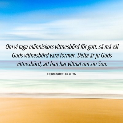 Picture 06 - 1 Johannesbrevet 5:9 SV1917 - Om vi taga människors vittnesbörd för gott, - Bible Verse Picture