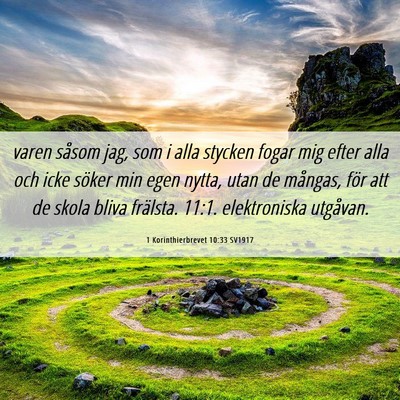 Picture 06 - 1 Korinthierbrevet 10:33 SV1917 - varen såsom jag, som i alla stycken fogar mig - Bible Verse Picture