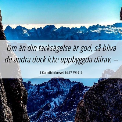 Picture 06 - 1 Korinthierbrevet 14:17 SV1917 - Om än din tacksägelse är god, så bliva de - Bible Verse Picture