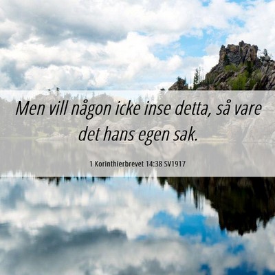 Picture 06 - 1 Korinthierbrevet 14:38 SV1917 - Men vill någon icke inse detta, så vare det - Bible Verse Picture
